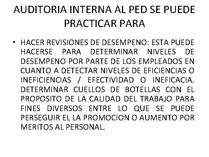 AUDITORIA INTERNA AL PED SE PUEDE PRACTICAR PARA • HACER REVISIONES DE DESEMPENO: ESTA AUDITORIA INTERNA AL PED SE PUEDE PRACTICAR PARA • HACER REVISIONES DE DESEMPENO: ESTA