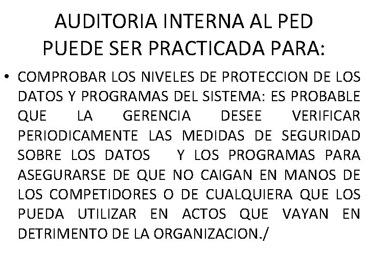 AUDITORIA INTERNA AL PED PUEDE SER PRACTICADA PARA: • COMPROBAR LOS NIVELES DE PROTECCION AUDITORIA INTERNA AL PED PUEDE SER PRACTICADA PARA: • COMPROBAR LOS NIVELES DE PROTECCION