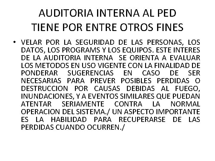 AUDITORIA INTERNA AL PED TIENE POR ENTRE OTROS FINES • VELAR POR LA SEGURIDAD AUDITORIA INTERNA AL PED TIENE POR ENTRE OTROS FINES • VELAR POR LA SEGURIDAD