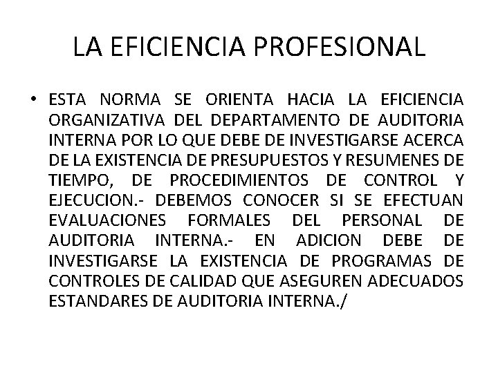 LA EFICIENCIA PROFESIONAL • ESTA NORMA SE ORIENTA HACIA LA EFICIENCIA ORGANIZATIVA DEL DEPARTAMENTO LA EFICIENCIA PROFESIONAL • ESTA NORMA SE ORIENTA HACIA LA EFICIENCIA ORGANIZATIVA DEL DEPARTAMENTO
