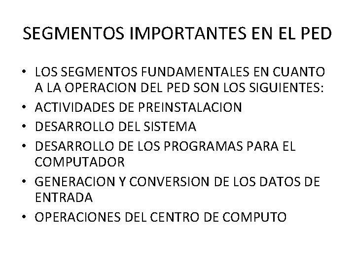 SEGMENTOS IMPORTANTES EN EL PED • LOS SEGMENTOS FUNDAMENTALES EN CUANTO A LA OPERACION SEGMENTOS IMPORTANTES EN EL PED • LOS SEGMENTOS FUNDAMENTALES EN CUANTO A LA OPERACION