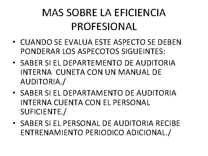 MAS SOBRE LA EFICIENCIA PROFESIONAL • CUANDO SE EVALUA ESTE ASPECTO SE DEBEN PONDERAR MAS SOBRE LA EFICIENCIA PROFESIONAL • CUANDO SE EVALUA ESTE ASPECTO SE DEBEN PONDERAR