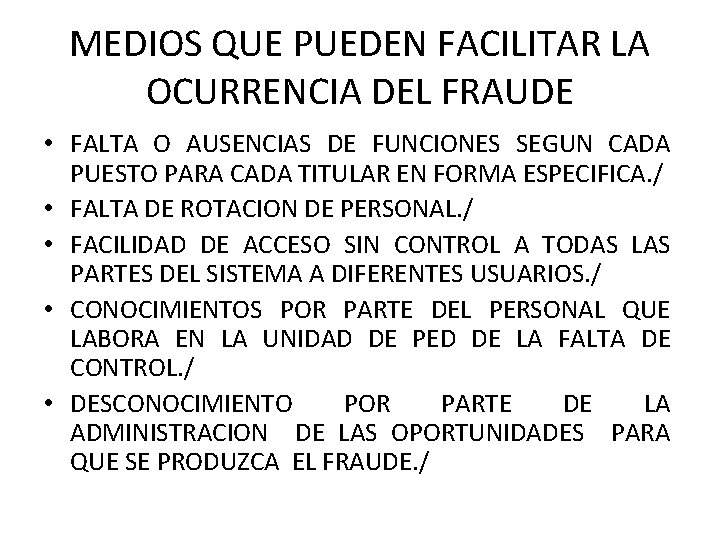 MEDIOS QUE PUEDEN FACILITAR LA OCURRENCIA DEL FRAUDE • FALTA O AUSENCIAS DE FUNCIONES MEDIOS QUE PUEDEN FACILITAR LA OCURRENCIA DEL FRAUDE • FALTA O AUSENCIAS DE FUNCIONES