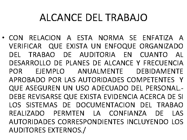ALCANCE DEL TRABAJO • CON RELACION A ESTA NORMA SE ENFATIZA A VERIFICAR QUE ALCANCE DEL TRABAJO • CON RELACION A ESTA NORMA SE ENFATIZA A VERIFICAR QUE
