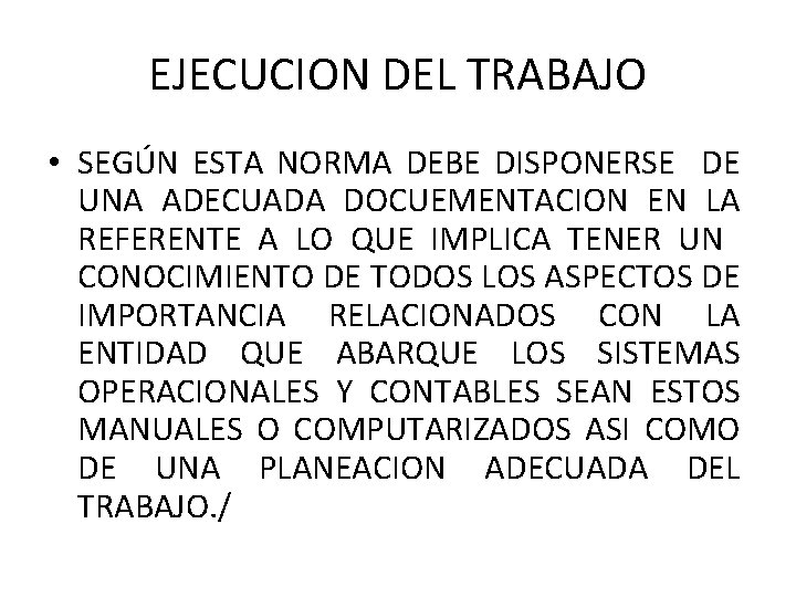 EJECUCION DEL TRABAJO • SEGÚN ESTA NORMA DEBE DISPONERSE DE UNA ADECUADA DOCUEMENTACION EN EJECUCION DEL TRABAJO • SEGÚN ESTA NORMA DEBE DISPONERSE DE UNA ADECUADA DOCUEMENTACION EN