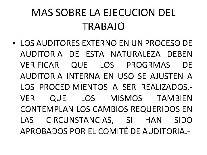 MAS SOBRE LA EJECUCION DEL TRABAJO • LOS AUDITORES EXTERNO EN UN PROCESO DE MAS SOBRE LA EJECUCION DEL TRABAJO • LOS AUDITORES EXTERNO EN UN PROCESO DE