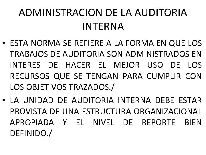 ADMINISTRACION DE LA AUDITORIA INTERNA • ESTA NORMA SE REFIERE A LA FORMA EN ADMINISTRACION DE LA AUDITORIA INTERNA • ESTA NORMA SE REFIERE A LA FORMA EN