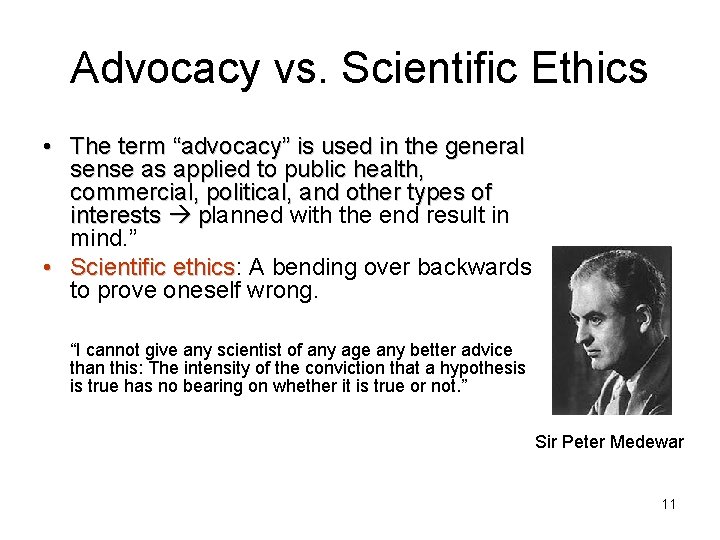 Advocacy vs. Scientific Ethics • The term “advocacy” is used in the general sense