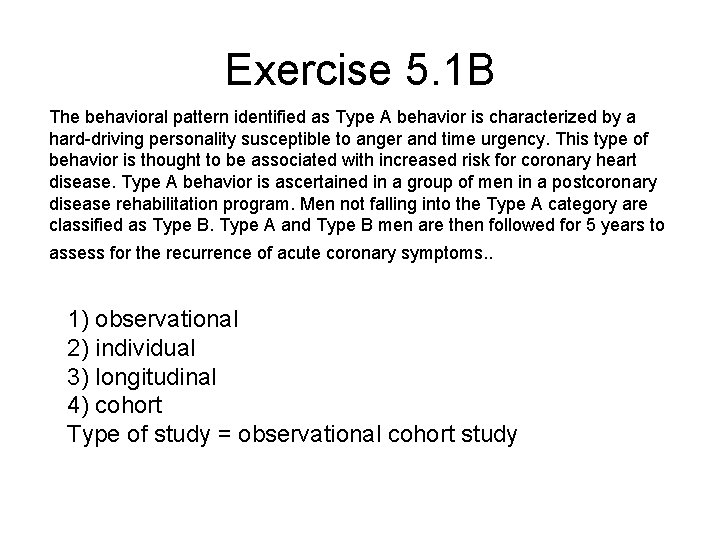 Exercise 5. 1 B The behavioral pattern identified as Type A behavior is characterized