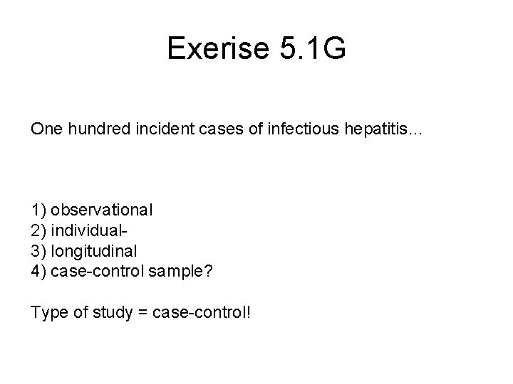 Exerise 5. 1 G One hundred incident cases of infectious hepatitis… 1) observational 2)