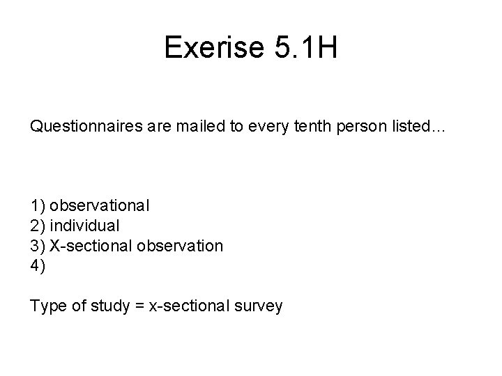 Exerise 5. 1 H Questionnaires are mailed to every tenth person listed… 1) observational