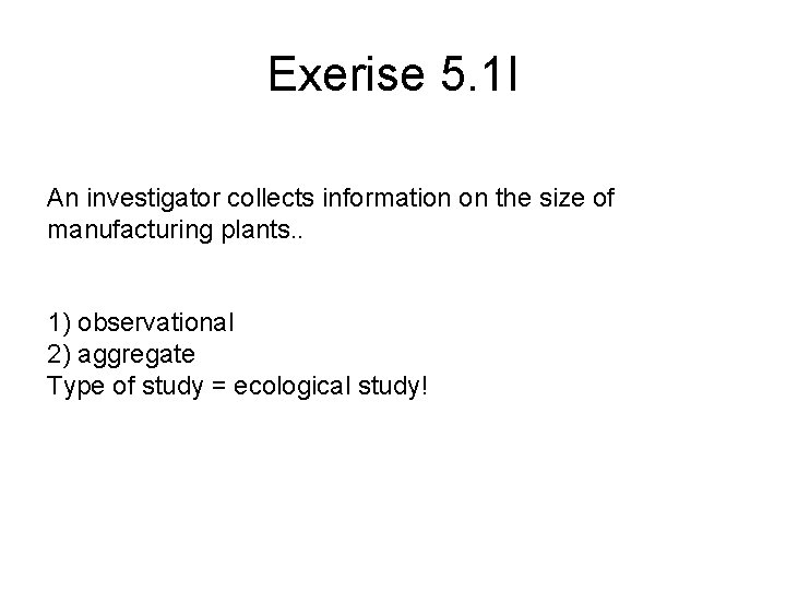Exerise 5. 1 I An investigator collects information on the size of manufacturing plants.