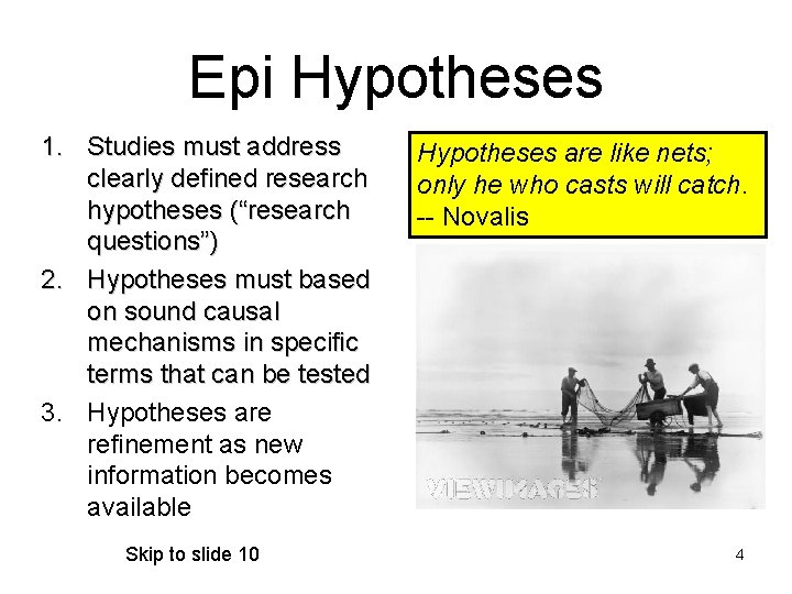 Epi Hypotheses 1. Studies must address clearly defined research hypotheses (“research questions”) 2. Hypotheses