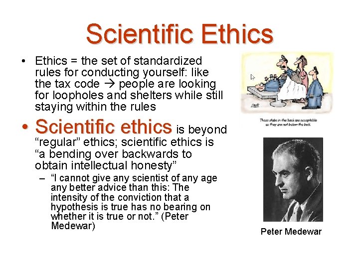 Scientific Ethics • Ethics = the set of standardized rules for conducting yourself: like