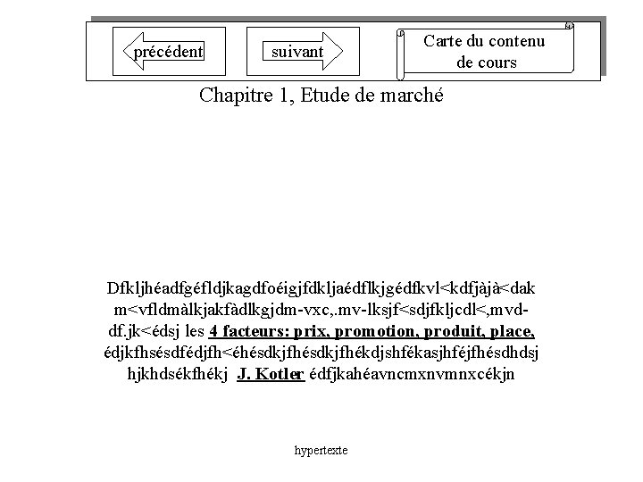 précédent suivant Carte du contenu de cours Chapitre 1, Etude de marché Dfkljhéadfgéfldjkagdfoéigjfdkljaédflkjgédfkvl<kdfjàjà<dak m<vfldmàlkjakfàdlkgjdm-vxc,