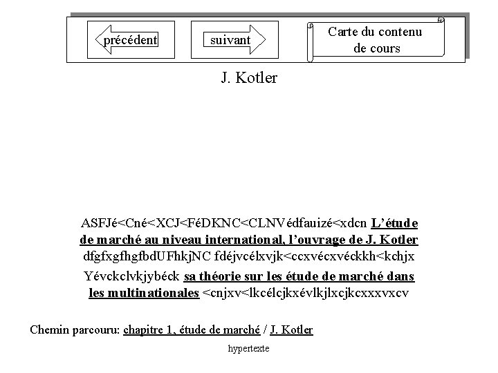 précédent suivant Carte du contenu de cours J. Kotler ASFJé<Cné<XCJ<FéDKNC<CLNVédfauizé<xdcn L’étude de marché au