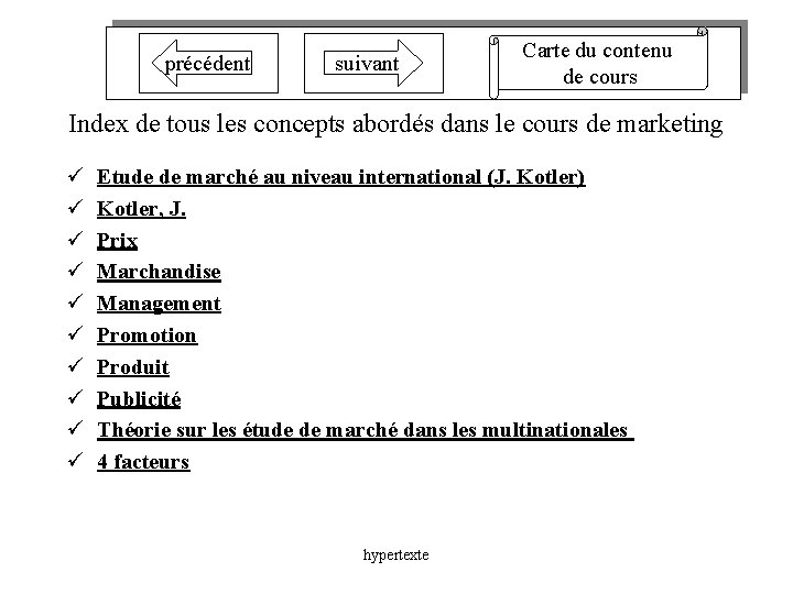 précédent suivant Carte du contenu de cours Index de tous les concepts abordés dans
