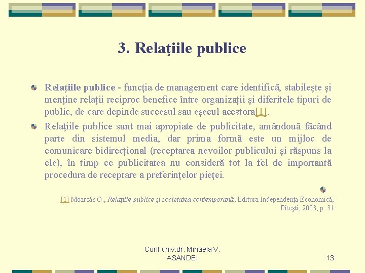 3. Relaţiile publice - funcţia de management care identifică, stabileşte şi menţine relaţii reciproc
