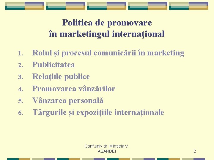Politica de promovare în marketingul internaţional 1. 2. 3. 4. 5. 6. Rolul şi