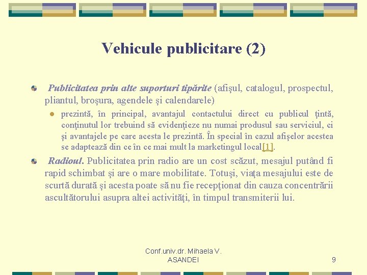 Vehicule publicitare (2) Publicitatea prin alte suporturi tipărite (afişul, catalogul, prospectul, pliantul, broşura, agendele