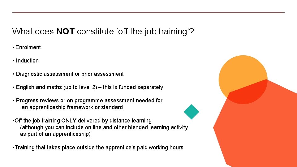 What does NOT constitute ‘off the job training’? • Enrolment • Induction • Diagnostic