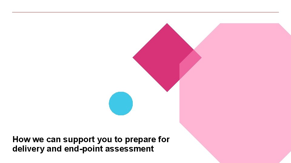 How we can support you to prepare for delivery and end-point assessment 