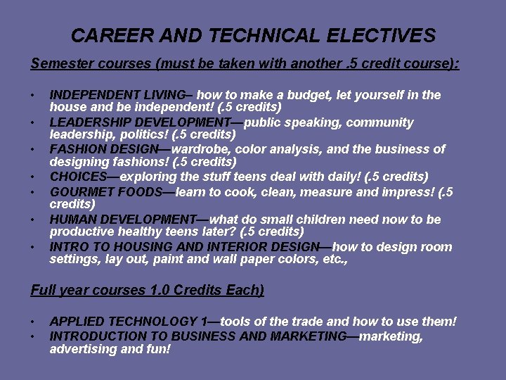 CAREER AND TECHNICAL ELECTIVES Semester courses (must be taken with another. 5 credit course):