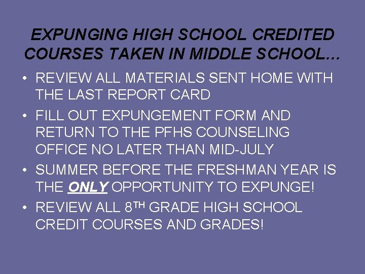 EXPUNGING HIGH SCHOOL CREDITED COURSES TAKEN IN MIDDLE SCHOOL… • REVIEW ALL MATERIALS SENT