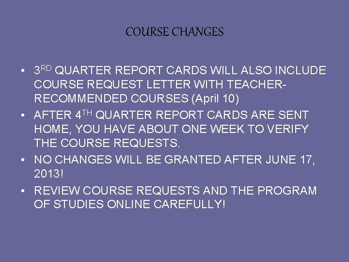 COURSE CHANGES • 3 RD QUARTER REPORT CARDS WILL ALSO INCLUDE COURSE REQUEST LETTER