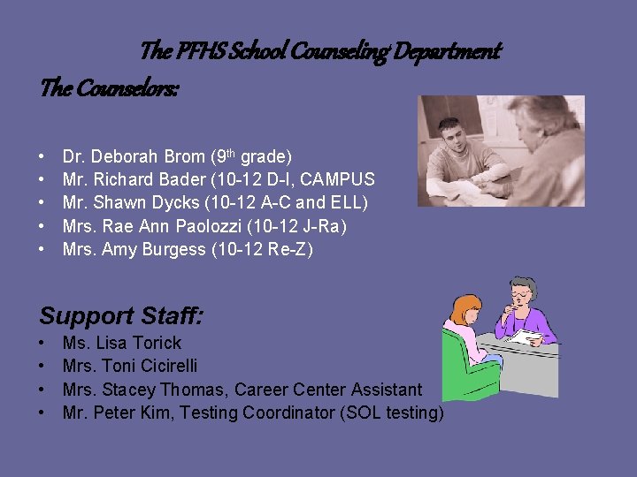 The PFHS School Counseling Department The Counselors: • • • Dr. Deborah Brom (9