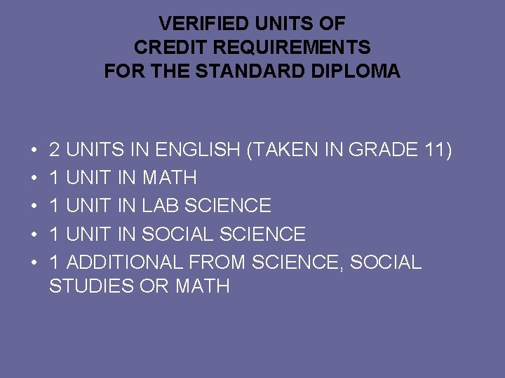 VERIFIED UNITS OF CREDIT REQUIREMENTS FOR THE STANDARD DIPLOMA • • • 2 UNITS