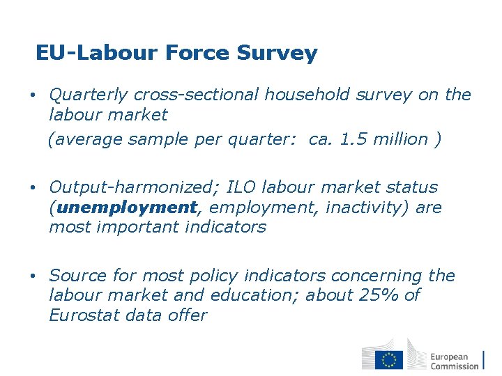 EU-Labour Force Survey • Quarterly cross-sectional household survey on the labour market (average sample EU-Labour Force Survey • Quarterly cross-sectional household survey on the labour market (average sample