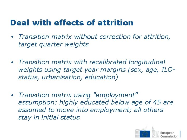 Deal with effects of attrition • Transition matrix without correction for attrition, target quarter Deal with effects of attrition • Transition matrix without correction for attrition, target quarter