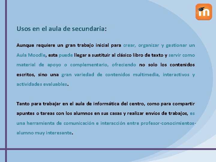 Usos en el aula de secundaria: Aunque requiere un gran trabajo inicial para crear,