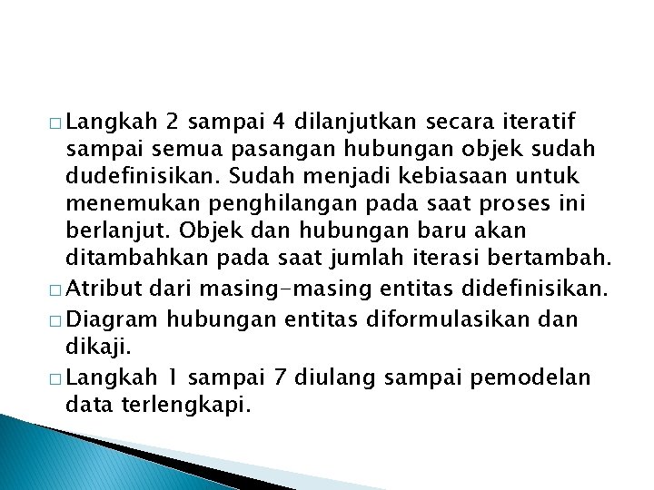 � Langkah 2 sampai 4 dilanjutkan secara iteratif sampai semua pasangan hubungan objek sudah