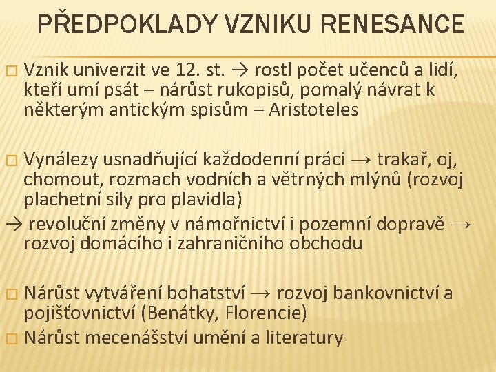 PŘEDPOKLADY VZNIKU RENESANCE � Vznik univerzit ve 12. st. → rostl počet učenců a