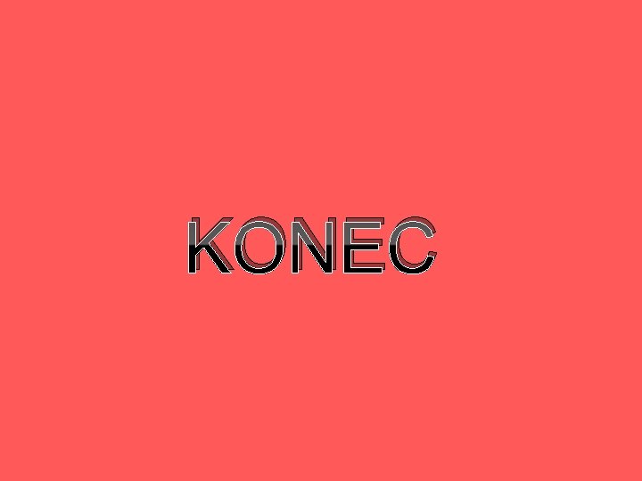 KONEC KONEC