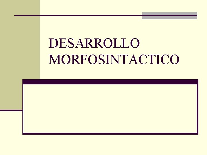 DESARROLLO MORFOSINTACTICO 