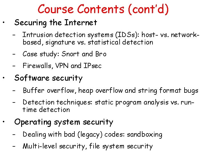  • • • Course Contents (cont’d) Securing the Internet – Intrusion detection systems