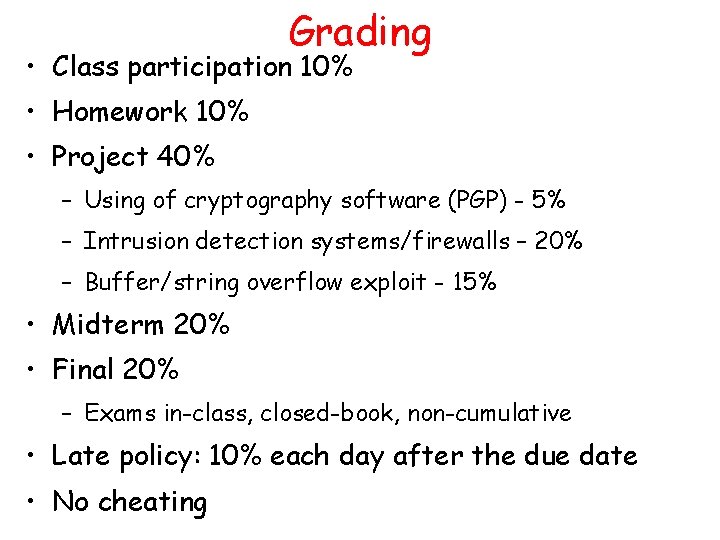 Grading • Class participation 10% • Homework 10% • Project 40% – Using of