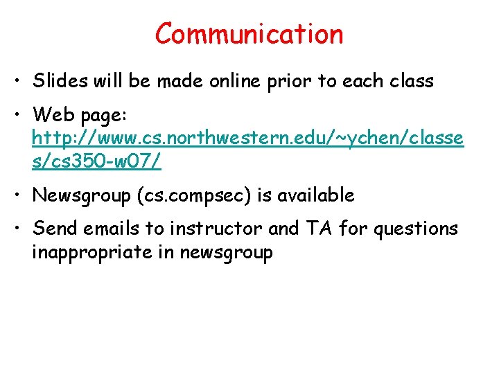 Communication • Slides will be made online prior to each class • Web page:
