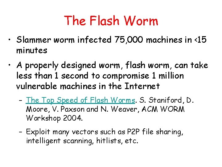 The Flash Worm • Slammer worm infected 75, 000 machines in <15 minutes •