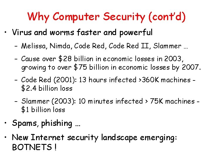 Why Computer Security (cont’d) • Virus and worms faster and powerful – Melissa, Nimda,