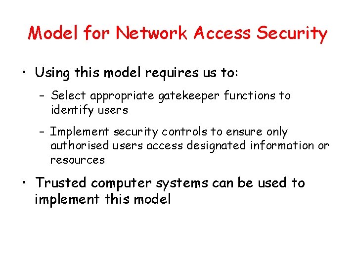 Model for Network Access Security • Using this model requires us to: – Select