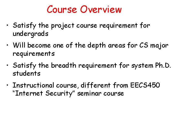 Course Overview • Satisfy the project course requirement for undergrads • Will become one