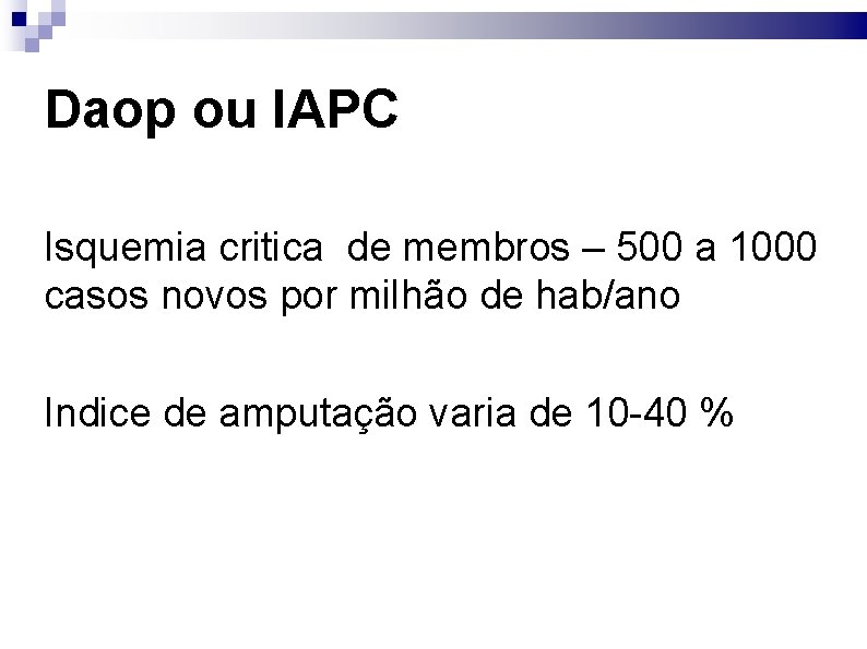 Daop ou IAPC Isquemia critica de membros – 500 a 1000 casos novos por
