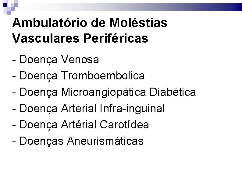 Ambulatório de Moléstias Vasculares Periféricas - Doença Venosa - Doença Tromboembolica - Doença Microangiopática