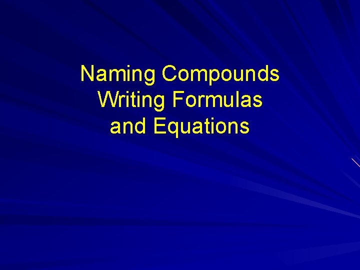 Naming Compounds Writing Formulas and Equations 