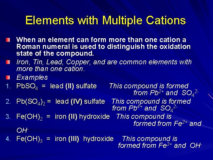 Elements with Multiple Cations 1. 2. 3. 4. When an element can form more