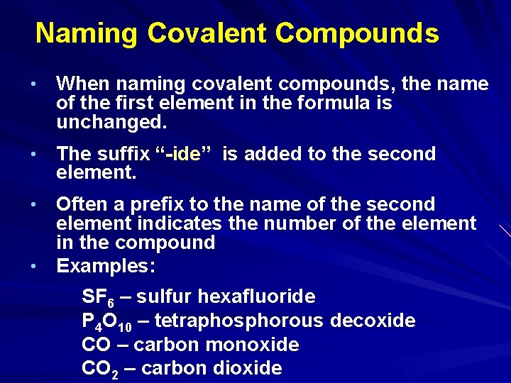 Naming Covalent Compounds • When naming covalent compounds, the name of the first element